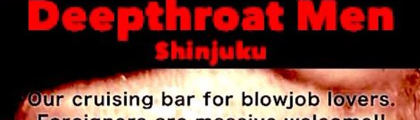 Deepthroat Men Shinjuku — Cruise Bars in Tokyo