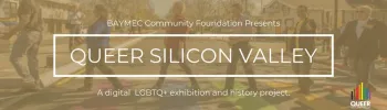 Cover image for Queer Silicon Valley by BAYMEC Community Foundation