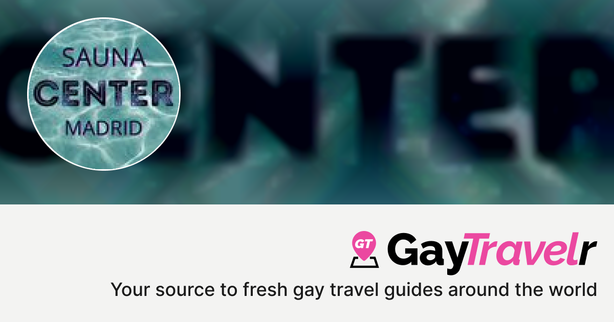 Sauna Center in Madrid, Spain GayTravelr